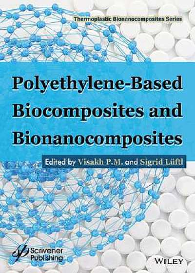 Polyethylene–Based Biocomposites and Bionanocomposites