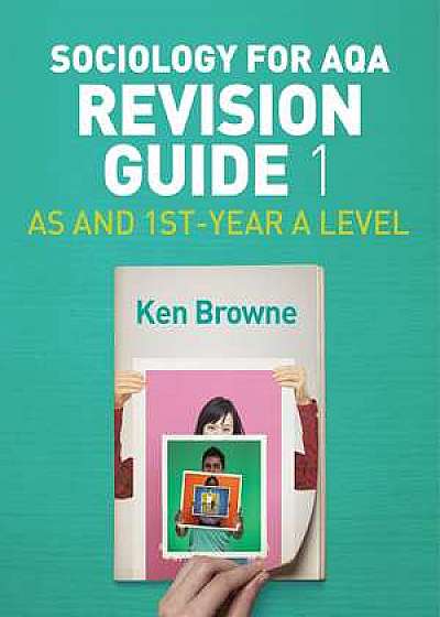 Sociology for AQA Revision Guide 1: AS and 1st–Year A Level