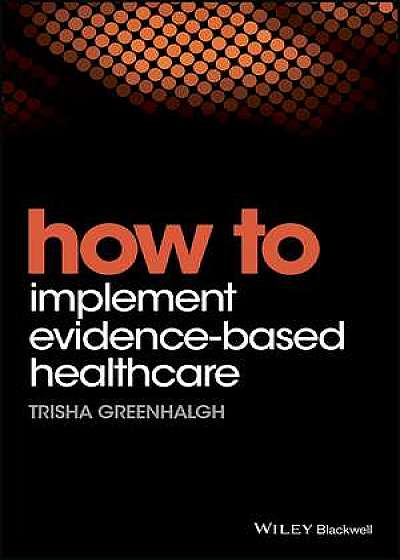 How to Implement Evidence–Based Healthcare