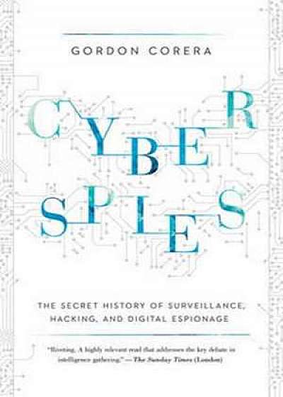 Cyberspies – The Secret History of Surveillance, Hacking, and Digital Espionage
