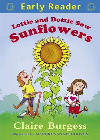 Early Reader: Lottie and Dottie Sow Sunflowers