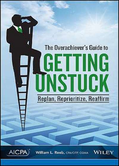 The Overachiever′s Guide to Getting Unstuck