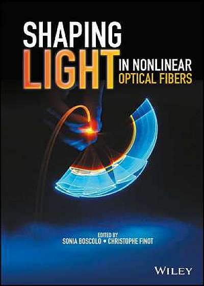 Coperta cărții Shaping Light in Nonlinear Optical Fibers