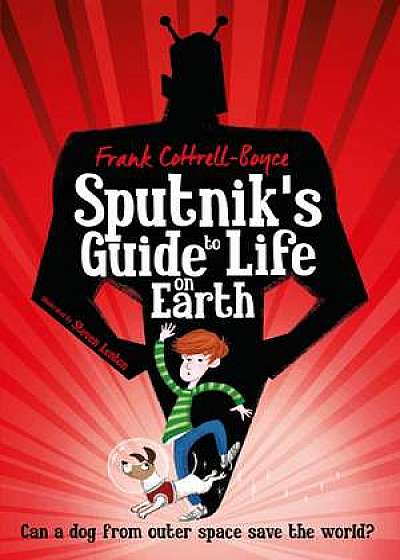 Boyce, F: Sputnik's Guide to Life on Earth