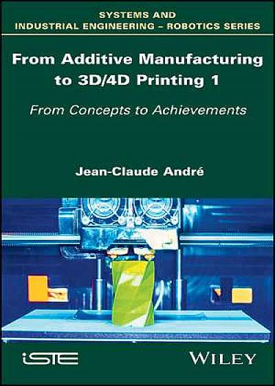 Coperta cărții From Additive Manufacturing to 3D/4D Printing 1