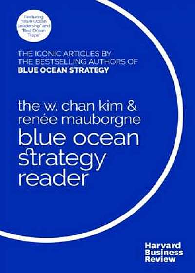 The Blue Ocean Strategy Reader