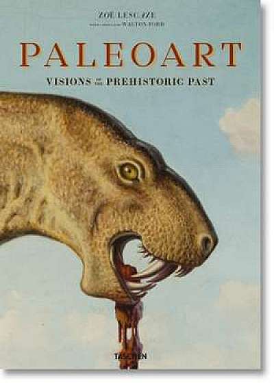 Paleoart. Visions of the Prehistoric Past 1830-1980