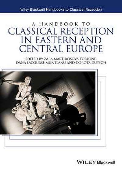 Coperta cărții A Handbook to Classical Reception in Eastern and Central Europe