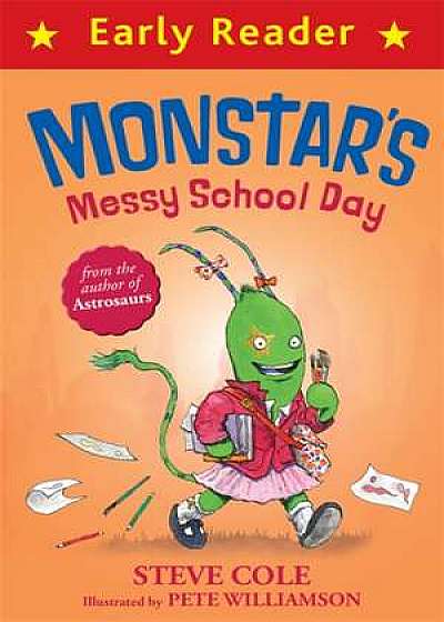 Early Reader: Monstar's Messy School Day
