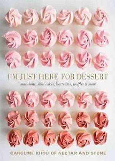 I'm Just Here for Dessert