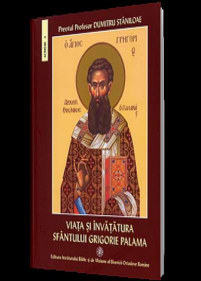 Viaţa şi învăţătura Sfântului Grigorie Palama