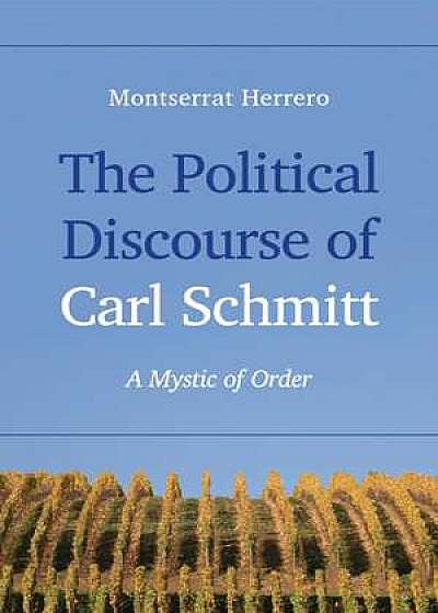 The Political Discourse of Carl Schmitt