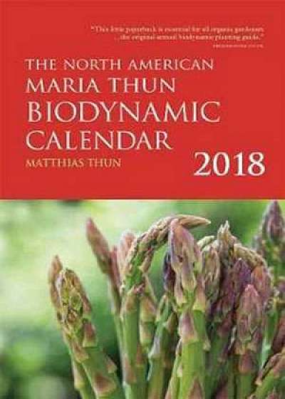 The North American Maria Thun Biodynamic Calendar: 2018