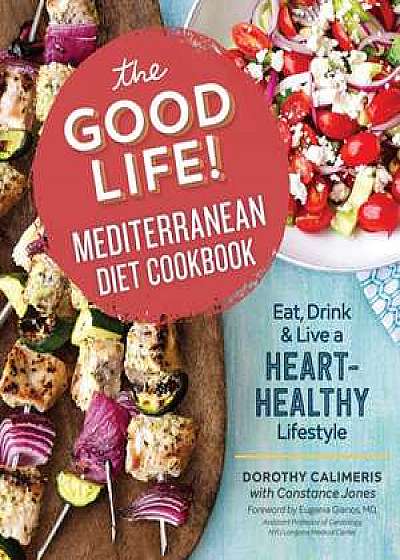 Calimeris, D: Good Life! Mediterranean Diet Cookbook