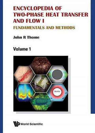 Encyclopedia of Two-Phase Heat Transfer and Flow I