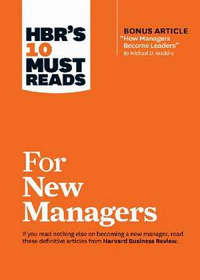 HBR's 10 Must Reads for New Managers (with Bonus Article ?How Managers Become Leaders? by Michael D. Watkins) (HBR's 10 Must Reads)
