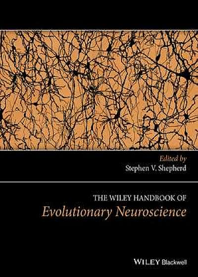 The Wiley Handbook of Evolutionary Neuroscience