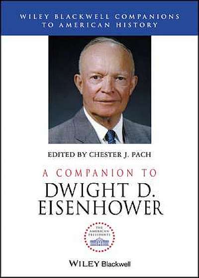 Coperta cărții A Companion to Dwight D. Eisenhower de Chester J. Pach