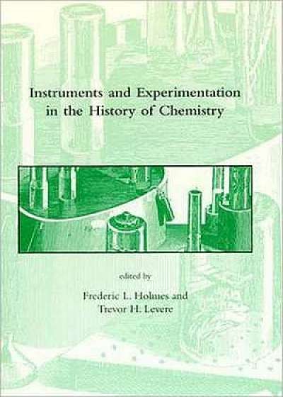 Instruments & Experimentation in the History of Chemistry