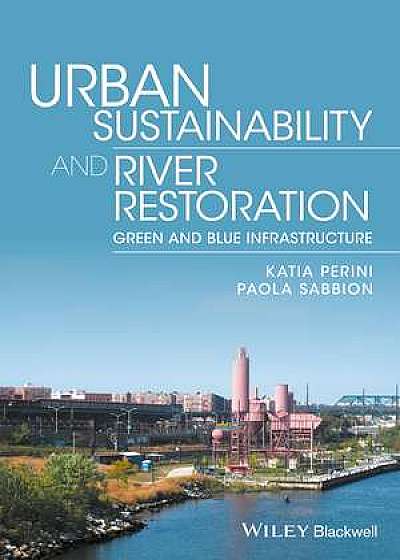 Coperta cărții Urban Sustainability and River Restoration de Katia Perini