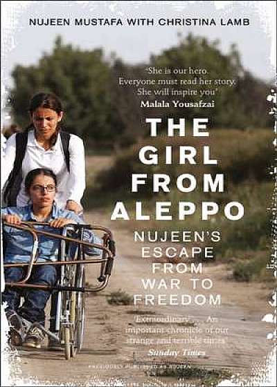 The Girl from Aleppo: Nujeen´s escape from war to freedom
