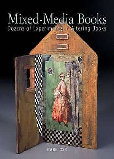 Mixed-Media Books: Dozens of Experiments in Altering Books
