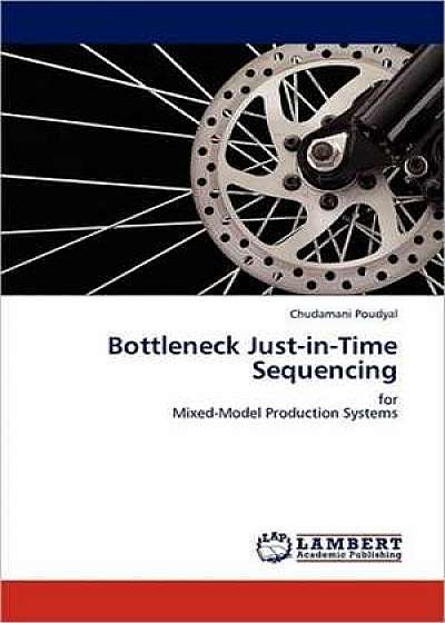 Bottleneck Just-in-Time Sequencing