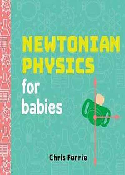 Newtonian Physics for Babies