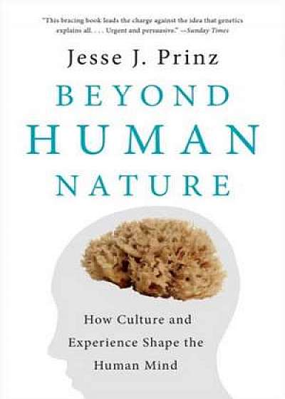Beyond Human Nature – How Culture and Experience Shape the Human Mind