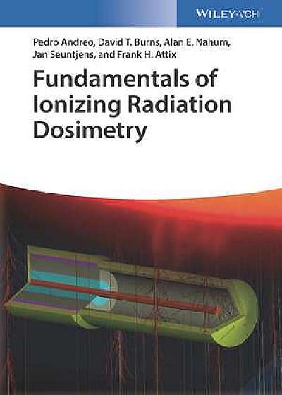 Coperta cărții Fundamentals of Ionizing Radiation Dosimetry