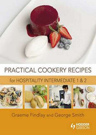 Practical Cookery Recipes for Hospitality Intermediate 1 and 2