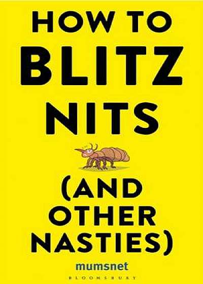 How to Blitz Nits (and other Nasties)