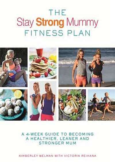 Coperta cărții The Stay Strong Mummy Fitness Plan
