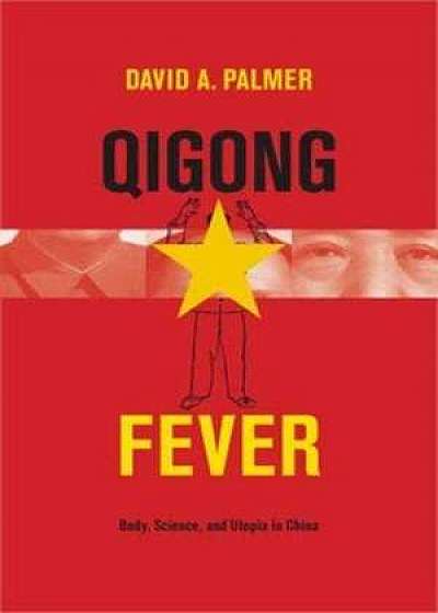 Qigong Fever – Body, Science, and Utopia in China