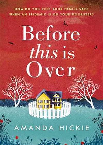 Coperta cărții Before This Is Over: The unputdownable and twisting story of a mother protecting her family
