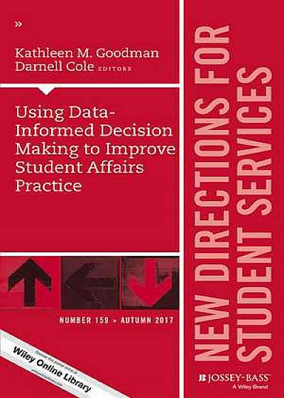 Using Data–Informed Decision Making to Improve Student Affairs Practice