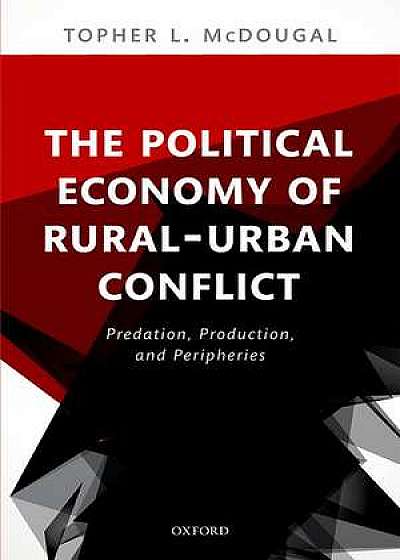 The Political Economy of Rural-Urban Conflict