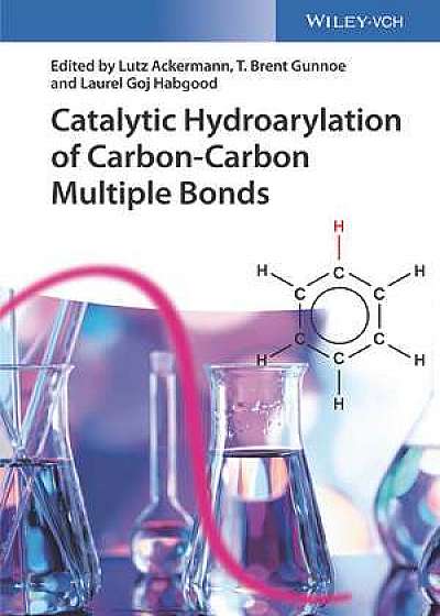 Catalytic Hydroarylation of Carbon–Carbon Multiple Bonds