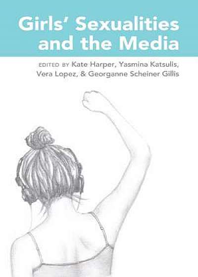 Girls Sexualities and the Media