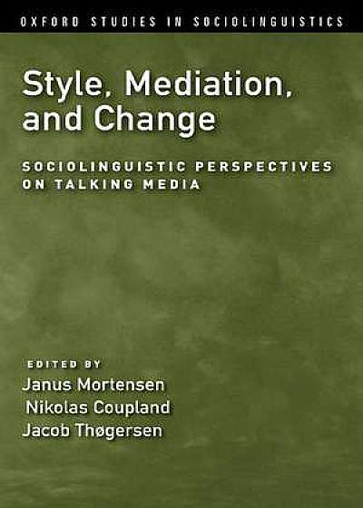 Style, Mediation, and Change