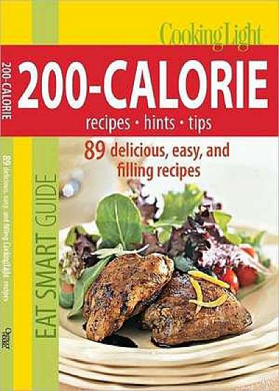 Cooking Light Eat Smart Guide, 200-Calorie Cookbook