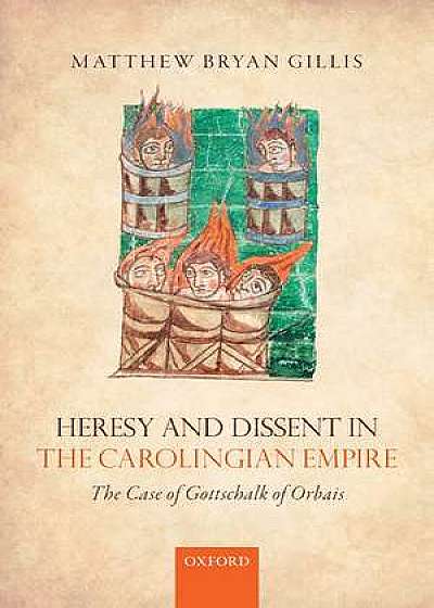 Heresy and Dissent in the Carolingian Empire