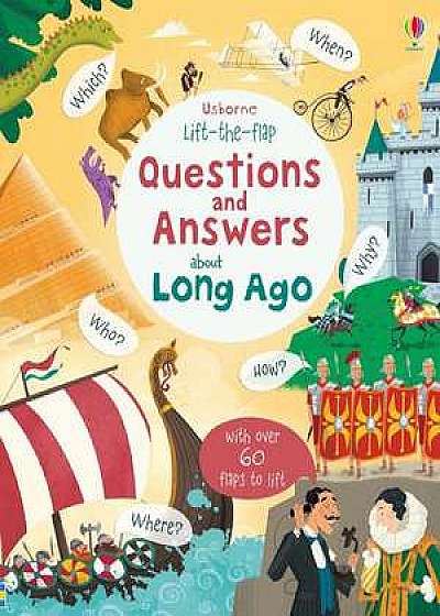 Lift-the-flap Questions and Answers about Long Ago