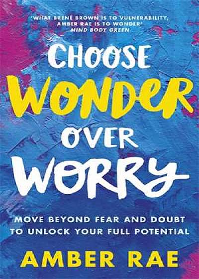Coperta cărții Choose Wonder Over Worry