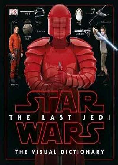 Star Wars The Last Jedi™ The Visual Dictionary