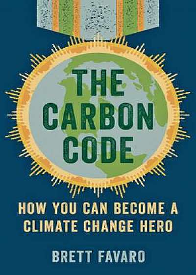 The Carbon Code – How You Can Become a Climate Change Hero
