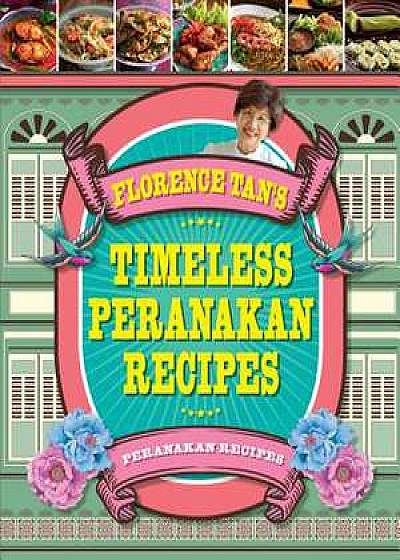 Florence Tan's Timeless Peranakan Recipes