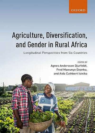 Coperta cărții Agriculture, Diversification, and Gender in Rural Africa de Agnes Andersson Djurfeldt