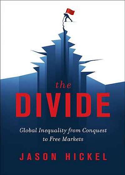 The Divide – Global Inequality from Conquest to Free Markets