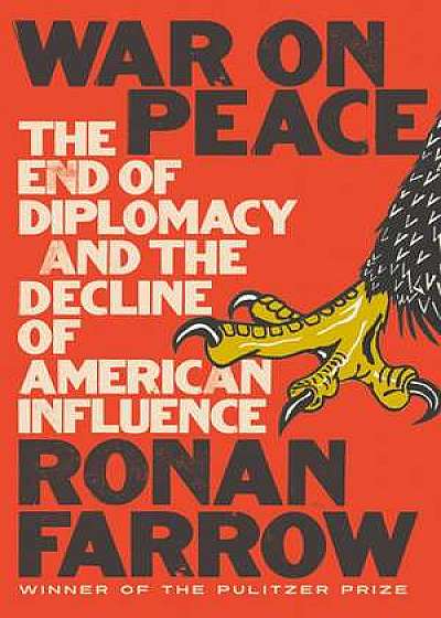 War on Peace – The End of Diplomacy and the Decline of American Influence